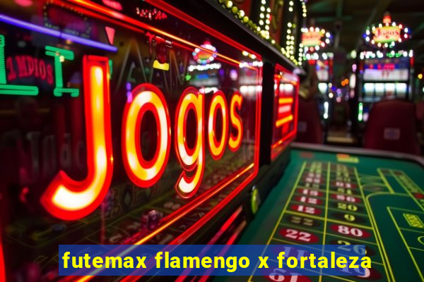 futemax flamengo x fortaleza